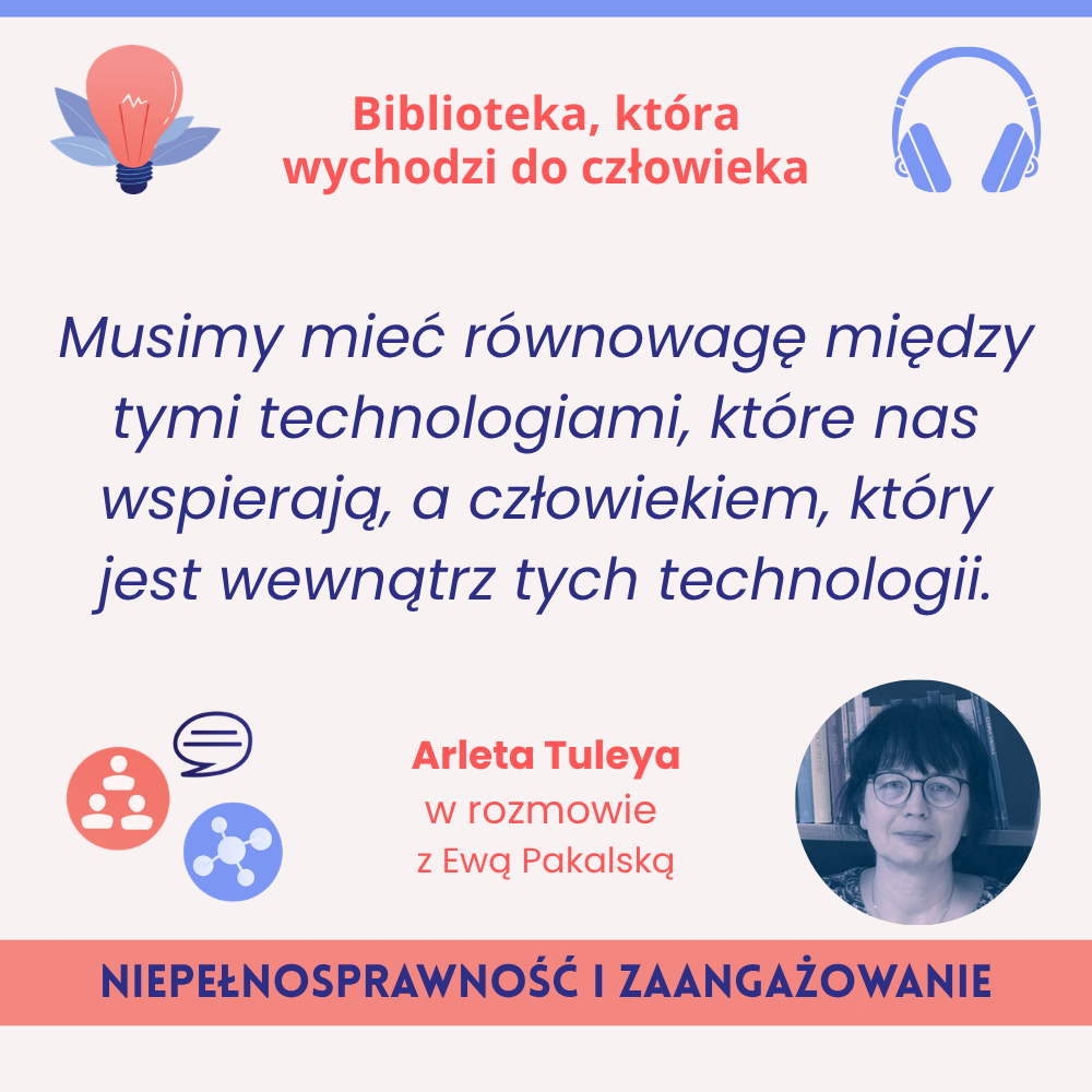 Musimy mieć równowagę między tymi technologiami, które nas wspierają, a człowiekiem, który jest wewnątrz tych technologii. (Arleta Tuleya)